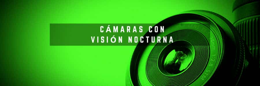 cámaras con visión nocturna
